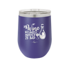 Wine Because Murder is Bad - Laser Engraved Stainless Steel Drinkware - 2434 -