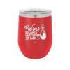 Wine Because Murder is Bad - Laser Engraved Stainless Steel Drinkware - 2434 -