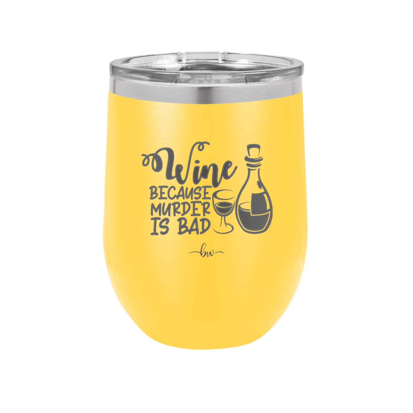 Wine Because Murder is Bad - Laser Engraved Stainless Steel Drinkware - 2434 -