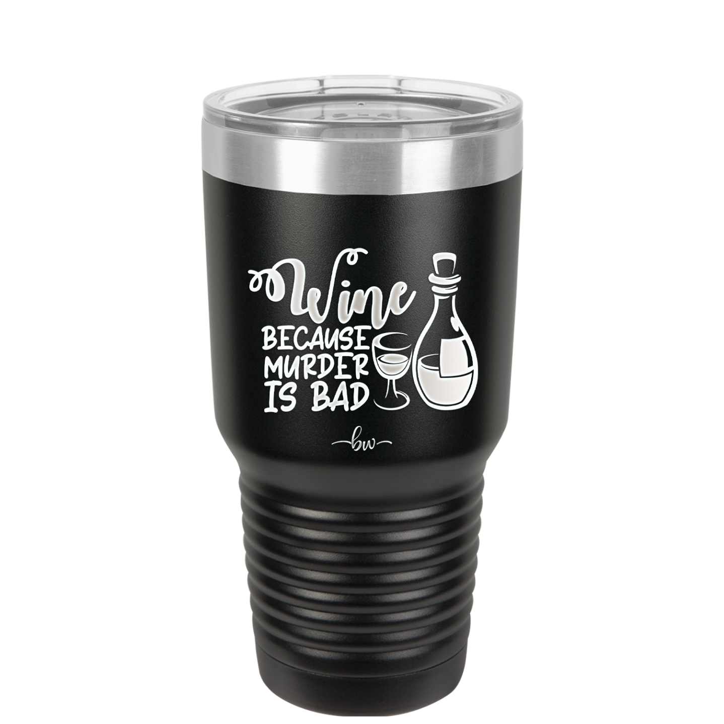 Wine Because Murder is Bad - Laser Engraved Stainless Steel Drinkware - 2434 -