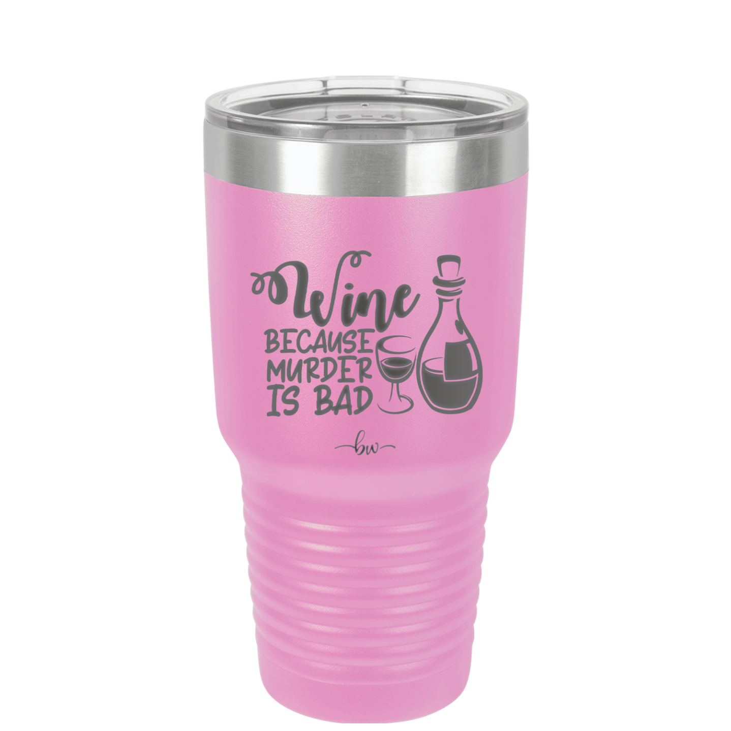 Wine Because Murder is Bad - Laser Engraved Stainless Steel Drinkware - 2434 -