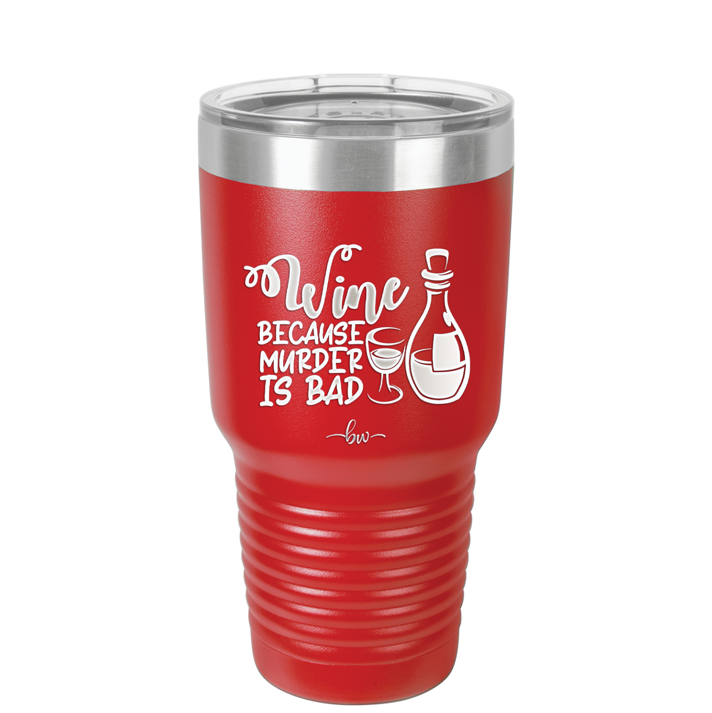 Wine Because Murder is Bad - Laser Engraved Stainless Steel Drinkware - 2434 -