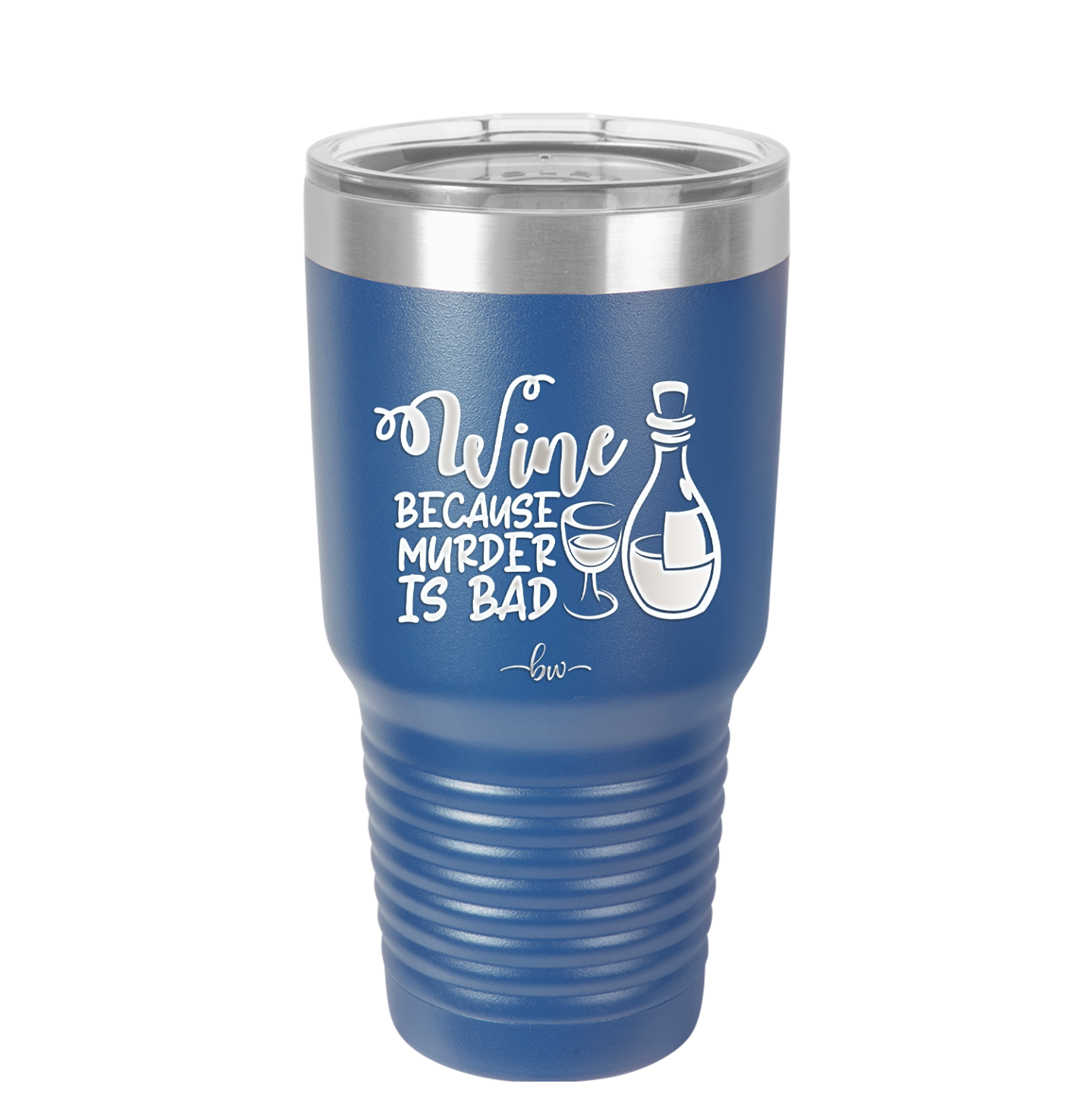 Wine Because Murder is Bad - Laser Engraved Stainless Steel Drinkware - 2434 -