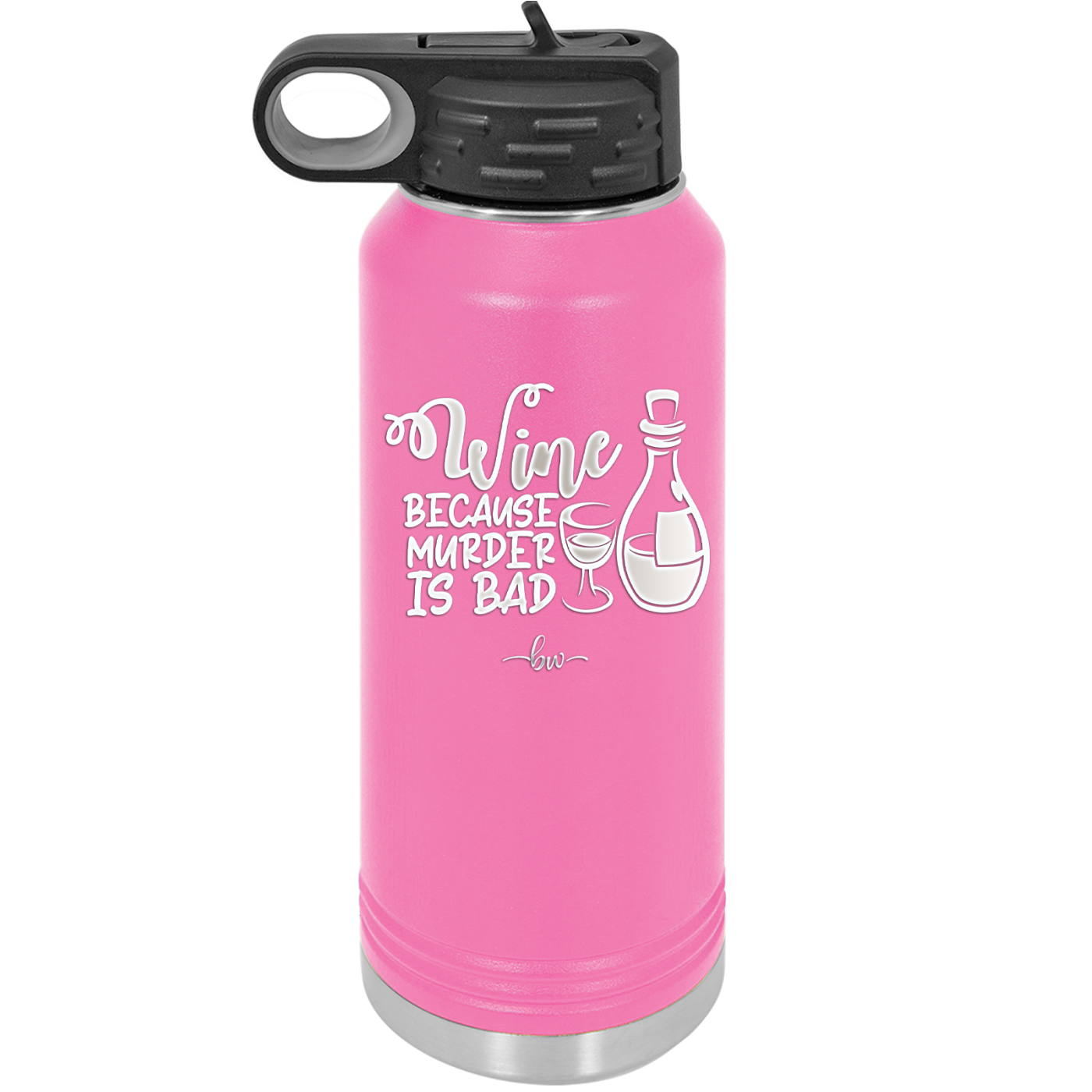Wine Because Murder is Bad - Laser Engraved Stainless Steel Drinkware - 2434 -
