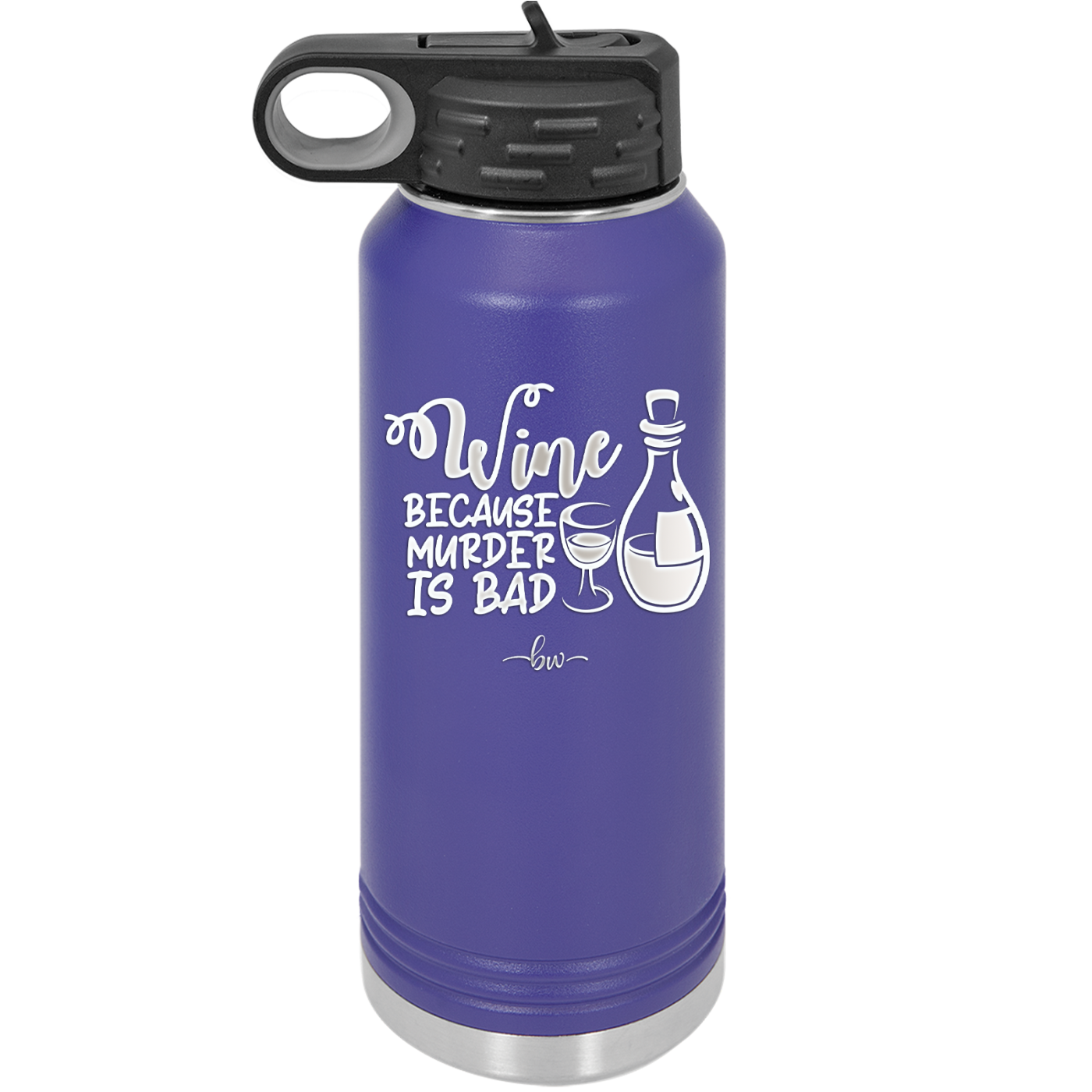 Wine Because Murder is Bad - Laser Engraved Stainless Steel Drinkware - 2434 -