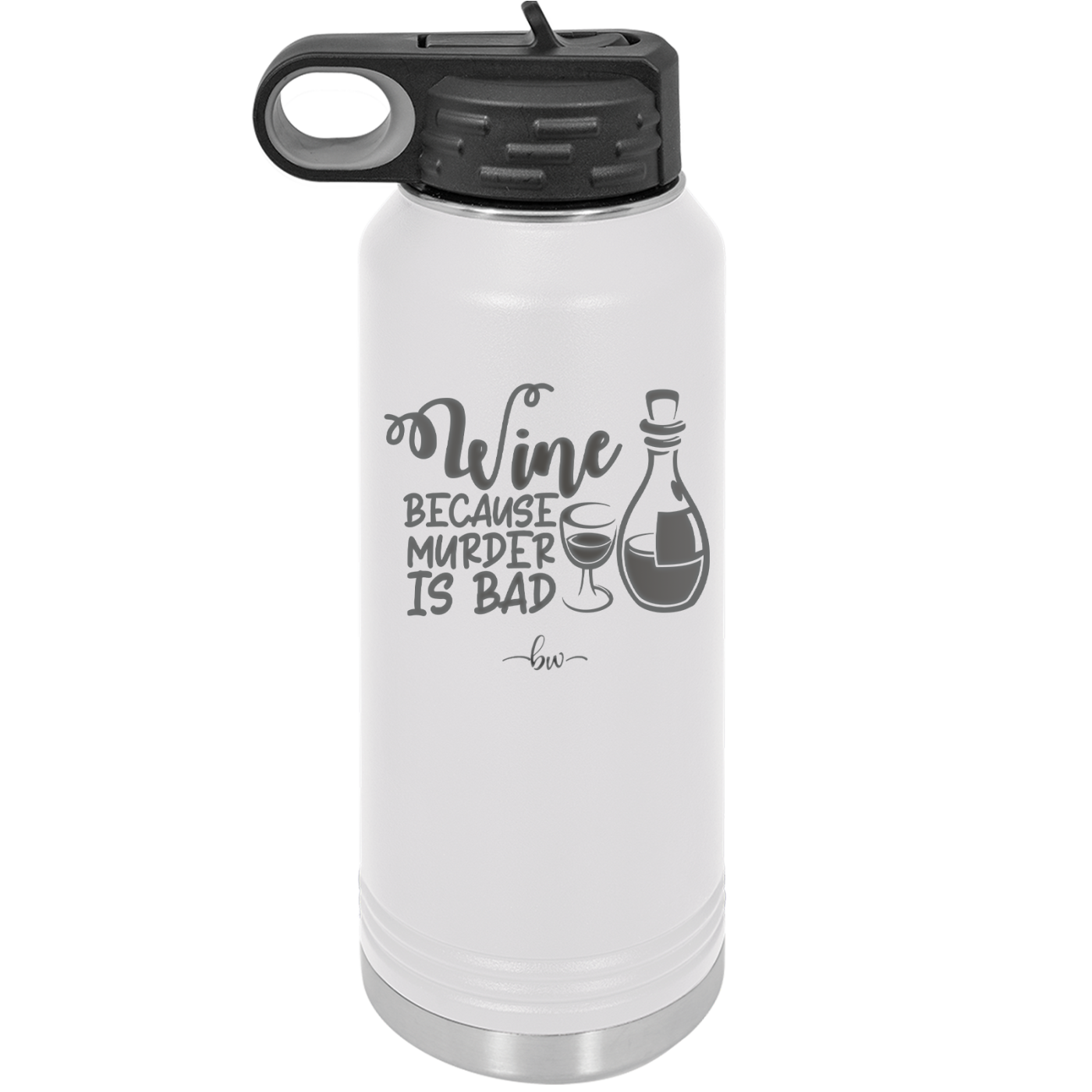 Wine Because Murder is Bad - Laser Engraved Stainless Steel Drinkware - 2434 -