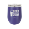Beer Because Murder is Bad - Laser Engraved Stainless Steel Drinkware - 2435 -