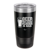 Beer Because Murder is Bad - Laser Engraved Stainless Steel Drinkware - 2435 -