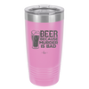 Beer Because Murder is Bad - Laser Engraved Stainless Steel Drinkware - 2435 -