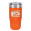 Beer Because Murder is Bad - Laser Engraved Stainless Steel Drinkware - 2435 -
