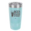 Beer Because Murder is Bad - Laser Engraved Stainless Steel Drinkware - 2435 -