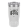 Beer Because Murder is Bad - Laser Engraved Stainless Steel Drinkware - 2435 -