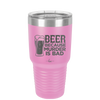 Beer Because Murder is Bad - Laser Engraved Stainless Steel Drinkware - 2435 -