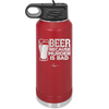 Beer Because Murder is Bad - Laser Engraved Stainless Steel Drinkware - 2435 -