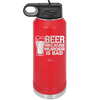 Beer Because Murder is Bad - Laser Engraved Stainless Steel Drinkware - 2435 -