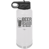 Beer Because Murder is Bad - Laser Engraved Stainless Steel Drinkware - 2435 -