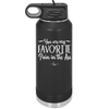 You are My Favorite Pain in the Ass - Laser Engraved Stainless Steel Drinkware - 2436 -