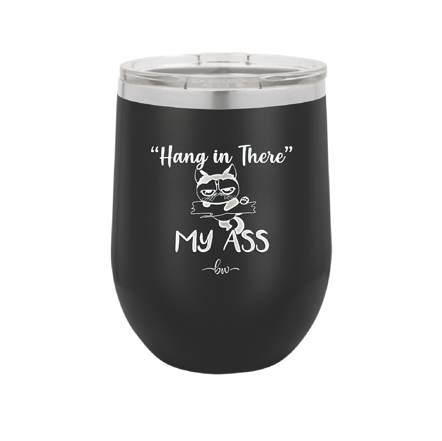 12 oz hang in there my ass wine tumbler in black