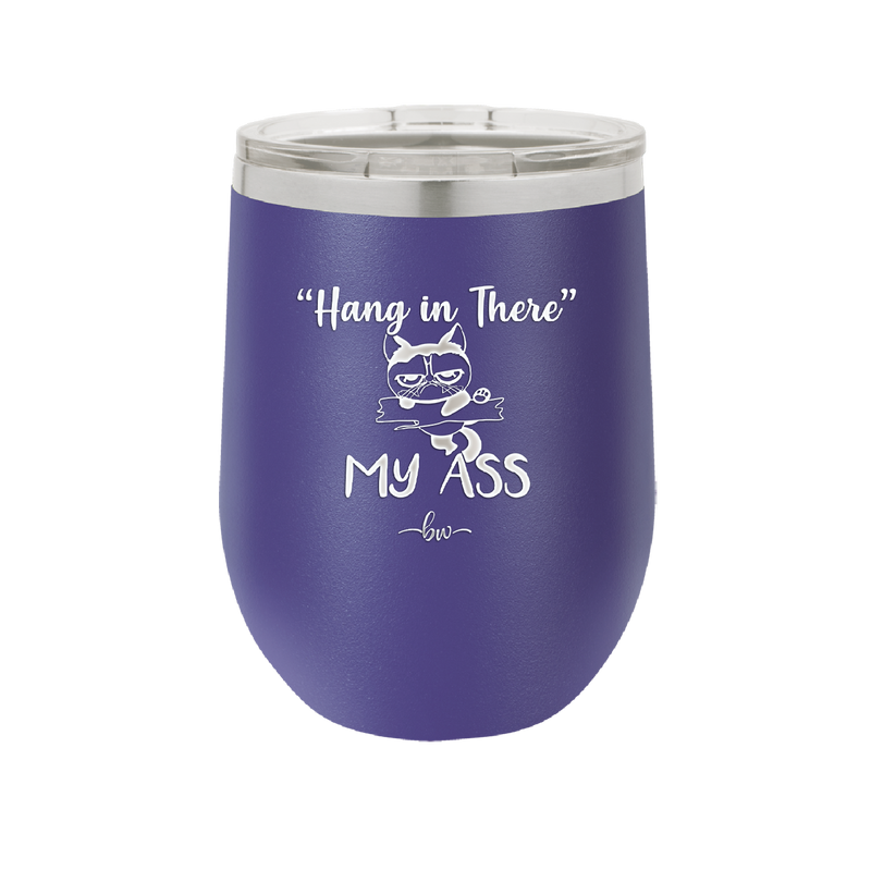 12 oz hang in there my ass wine tumbler in purple