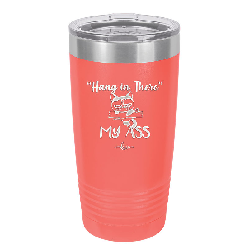 20 oz hang in there my ass tumbler in coral