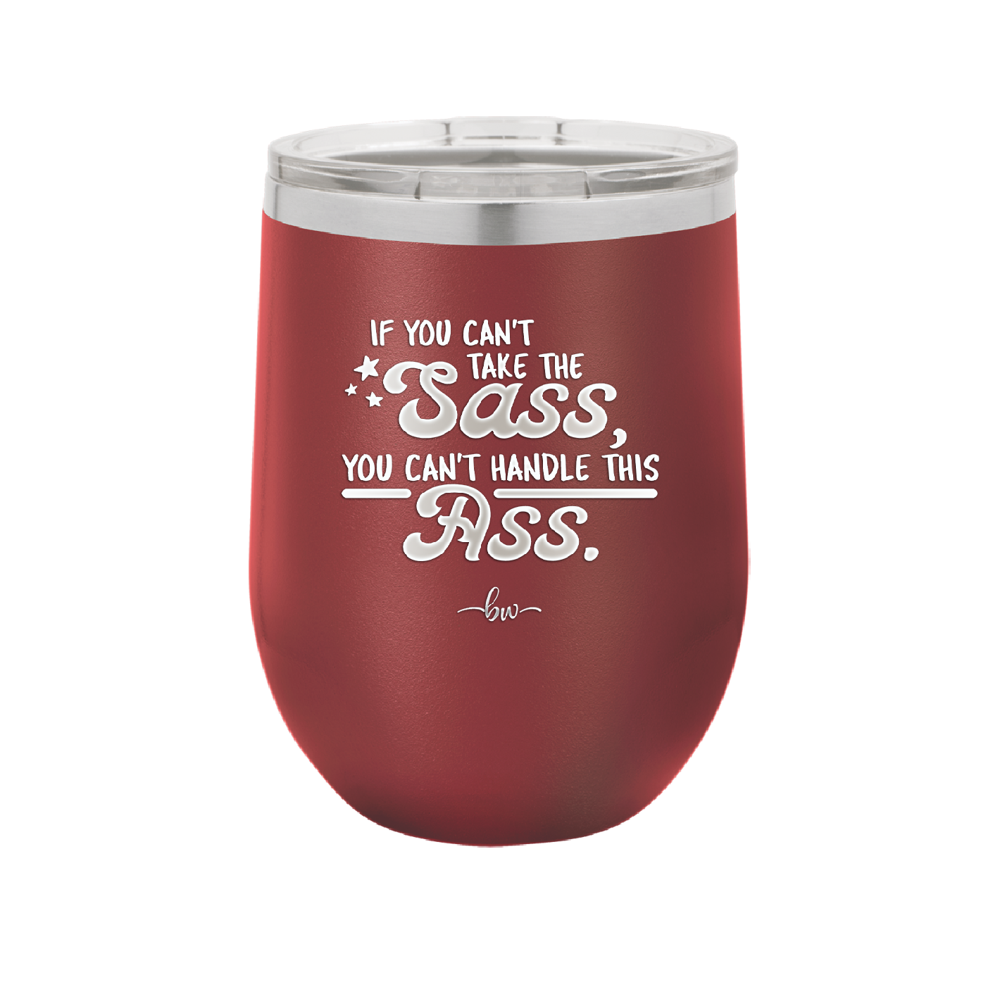If You Can't Take the Sass You Can't Handle This Ass - Laser Engraved Stainless Steel Drinkware - 2438 -
