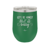 Let's Be Honest All of My Pants are Sassy - Laser Engraved Stainless Steel Drinkware - 2439 -
