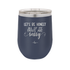 Let's Be Honest All of My Pants are Sassy - Laser Engraved Stainless Steel Drinkware - 2439 -