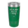 Let's Be Honest All of My Pants are Sassy - Laser Engraved Stainless Steel Drinkware - 2439 -