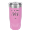 Let's Be Honest All of My Pants are Sassy - Laser Engraved Stainless Steel Drinkware - 2439 -