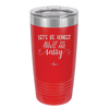 Let's Be Honest All of My Pants are Sassy - Laser Engraved Stainless Steel Drinkware - 2439 -