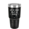 Let's Be Honest All of My Pants are Sassy - Laser Engraved Stainless Steel Drinkware - 2439 -