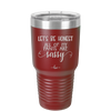 Let's Be Honest All of My Pants are Sassy - Laser Engraved Stainless Steel Drinkware - 2439 -