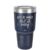 Let's Be Honest All of My Pants are Sassy - Laser Engraved Stainless Steel Drinkware - 2439 -