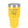 Let's Be Honest All of My Pants are Sassy - Laser Engraved Stainless Steel Drinkware - 2439 -