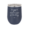 Do I Regret it? Yes. Would I Do it Again? Probably. - Laser Engraved Stainless Steel Drinkware - 2442 -