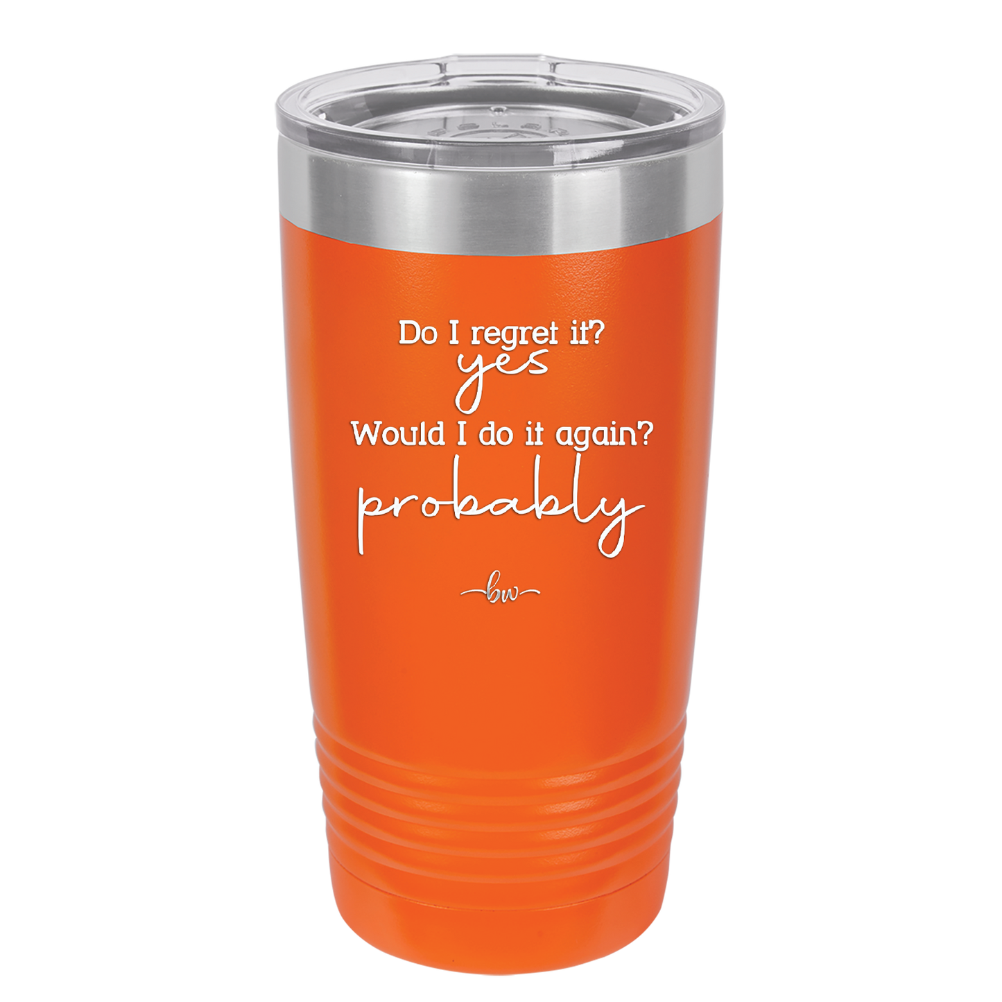 Do I Regret it? Yes. Would I Do it Again? Probably. - Laser Engraved Stainless Steel Drinkware - 2442 -