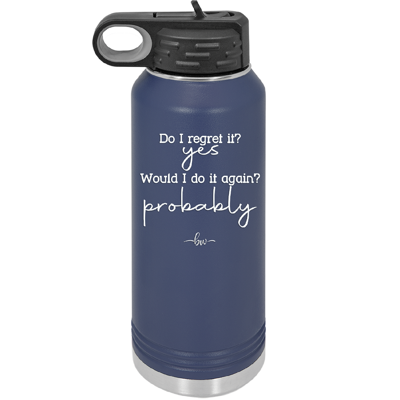 Do I Regret it? Yes. Would I Do it Again? Probably. - Laser Engraved Stainless Steel Drinkware - 2442 -