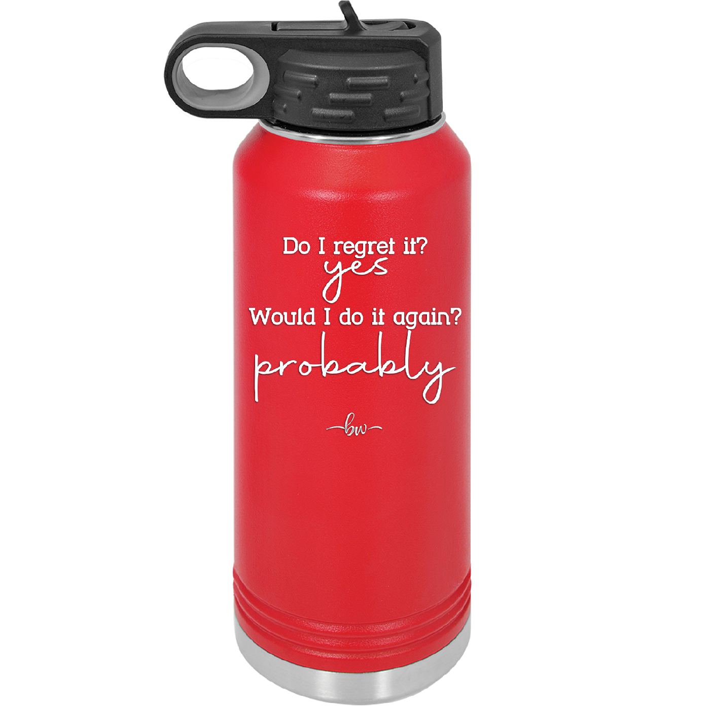 Do I Regret it? Yes. Would I Do it Again? Probably. - Laser Engraved Stainless Steel Drinkware - 2442 -