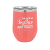 I've Got it All Together, Now if I Can Just Find it - Laser Engraved Stainless Steel Drinkware - 2443 -
