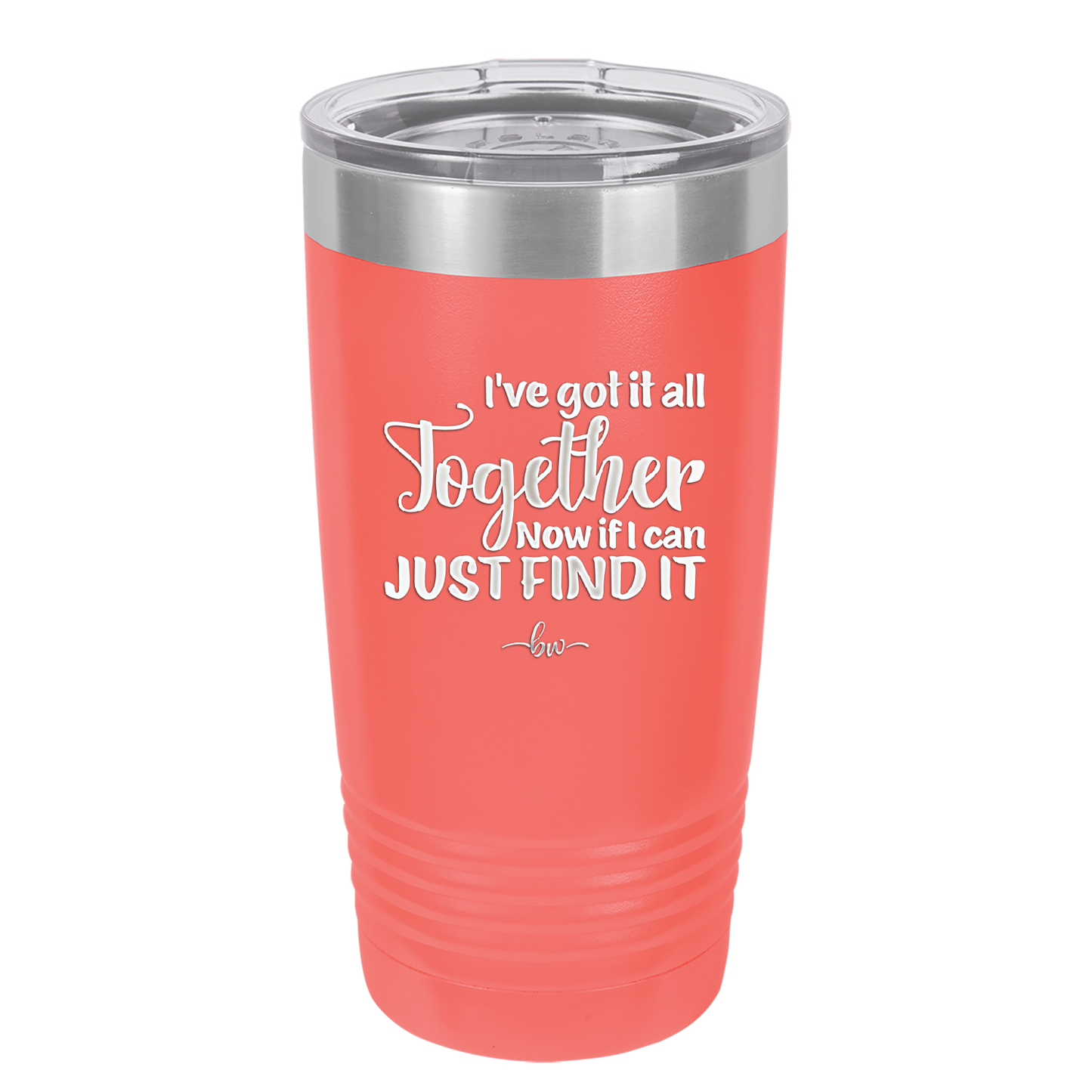I've Got it All Together, Now if I Can Just Find it - Laser Engraved Stainless Steel Drinkware - 2443 -