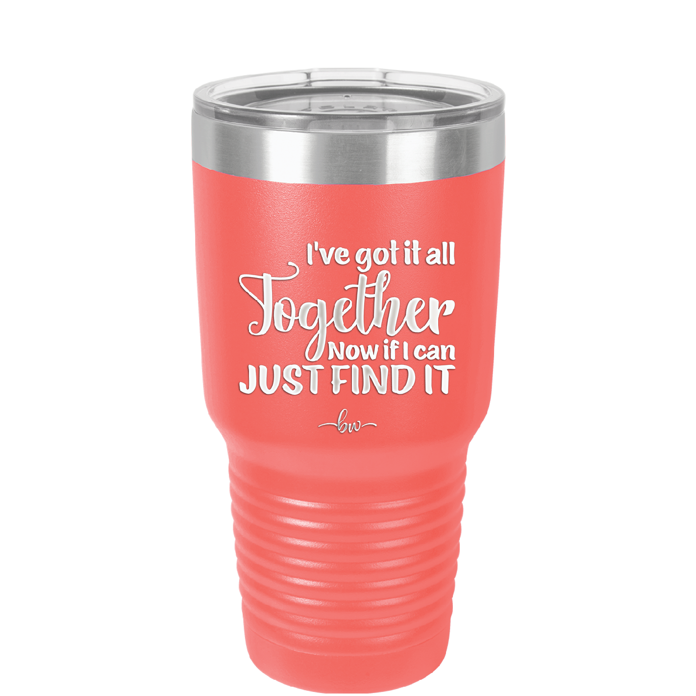 I've Got it All Together, Now if I Can Just Find it - Laser Engraved Stainless Steel Drinkware - 2443 -