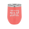 I Have No Idea What the Hell is Going on Around Here - Laser Engraved Stainless Steel Drinkware - 2444 -