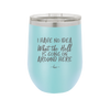 I Have No Idea What the Hell is Going on Around Here - Laser Engraved Stainless Steel Drinkware - 2444 -