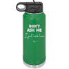 Don't Ask Me I Just Work Here - Laser Engraved Stainless Steel Drinkware - 2445 -