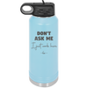 Don't Ask Me I Just Work Here - Laser Engraved Stainless Steel Drinkware - 2445 -