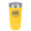 I Don't Always Put Up With Stupid People, But When I Do I'm Most Certainly At Work - Laser Engraved Stainless Steel Drinkware - 2446 -