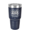 I Don't Always Put Up With Stupid People, But When I Do I'm Most Certainly At Work - Laser Engraved Stainless Steel Drinkware - 2446 -