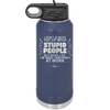 I Don't Always Put Up With Stupid People, But When I Do I'm Most Certainly At Work - Laser Engraved Stainless Steel Drinkware - 2446 -