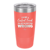 I'm Not a Control Freak You Just Do Everything Wrong - Laser Engraved Stainless Steel Drinkware - 2447 -