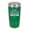 I'm Not a Control Freak You Just Do Everything Wrong - Laser Engraved Stainless Steel Drinkware - 2447 -